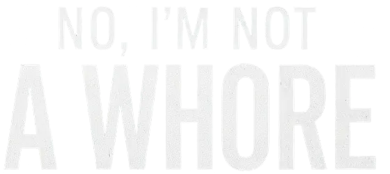 No, I'm Not a Whore